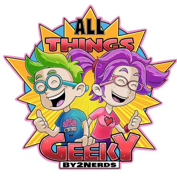 All Things Geeky by 2 Nerds